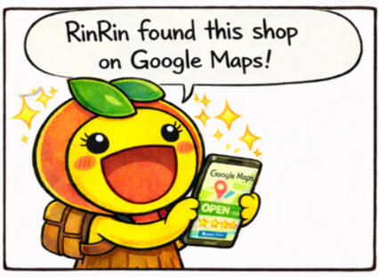 RinRin finds a shop RinRin finds a shop on Google Maps and sees it marked as open